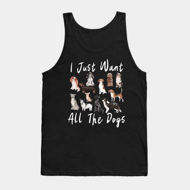 I Just Want All The Dogs Cute Dog Design Tank Top by merchlovers